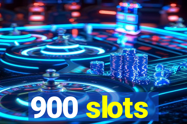 900 slots